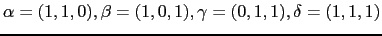 $ \alpha=(1,1,0),\beta=(1,0,1),\gamma=(0,1,1), \delta=(1,1,1)$