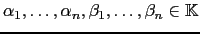 $ \alpha_1,\dots, \alpha_n,\beta_1,\dots, \beta_n \in {\mathbb{K}}$