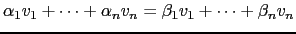 $ \alpha_1 v_1+ \cdots + \alpha_nv_n=\beta_1 v_1+ \cdots + \beta_n v_n$