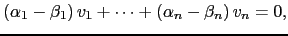 $\displaystyle \left( \alpha_1-\beta_1\right) v_1+ \cdots + \left( \alpha_n-\beta_n\right) v_n=0,$
