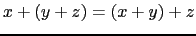 $ x+ (y+z)=(x+y)+z$