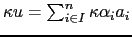 $ \kappa u = \sum_{i\in I}^n \kappa \alpha_i a_i$