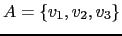 $ A=\{ v_1,v_2, v_3 \}$