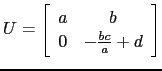 $ U=
\left[\begin{array}{cc} a&b\\
0 & -\frac{bc}{a}+d\end{array}\right]$