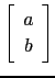 $ \left[\begin{array}{c}a b\end{array}\right]$