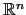 $ {\mathbb{R}}^n$