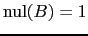 $ \mathrm{nul}(B)=1$