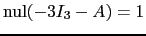 $ \mathrm{nul}(-3I_3-A)=1$