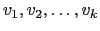 $ v_1,v_2,\dots,v_k$