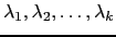 $ \lambda_1,\lambda_2,\dots,\lambda_k$