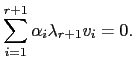 $\displaystyle \sum_{i=1}^{r+1}\alpha_i\lambda_{r+1} v_i=0.$