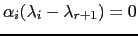 $ \alpha_i(\lambda_i-\lambda_{r+1})=0$