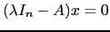 $ (\lambda I_n-A)x=0$