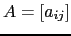 $ A=[a_{ij}]$