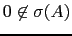 $ 0\not\in \sigma(A)$