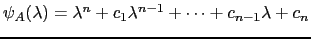 $ \psi_A(\lambda)=\lambda^n+c_1\lambda^{n-1}+\dots +c_{n-1}\lambda
+c_n$