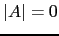 $ \vert A\vert=0$