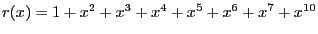 $ r(x)=1+x^2+x^3+x^4+x^5+x^6+x^7+x^{10}$