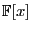 $ {\mathbb{F}}[x]$