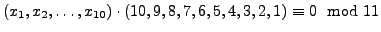 $ (x_1,x_2,\dots,x_{10})\cdot (10,9,8,7,6,5,4,3,2,1) \equiv 0 \mod 11$