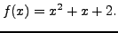 $\displaystyle f(x)=x^2+x+2.$