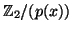 $ {\mathbb{Z}}_2/(p(x))$