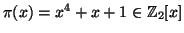 $ \pi(x)=x^4+x+1\in {\mathbb{Z}}_2[x]$