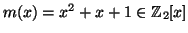 $ m(x)=x^2+x+1\in {\mathbb{Z}}_2[x]$