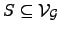 $ S\subseteq {\cal{V}}_{\cal{G}}$
