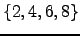 $ \left\{2,4,6, 8\right\}$