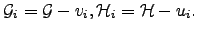 $\displaystyle {\cal{G}}_i={\cal{G}}-v_i, {\cal{H}}_i={\cal{H}}-u_i .$