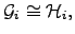 $\displaystyle {\cal{G}}_i \cong {\cal{H}}_i,$