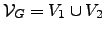 $ {\cal{V}}_G=V_1 \cup V_2$