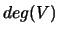 $ deg(V)$