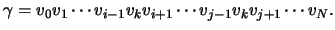 $\displaystyle \gamma=v_0v_1\cdots v_{i-1}v_k v_{i+1}\cdots v_{j-1}v_k v_{j+1}\cdots v_N.$