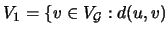 $ V_1=\{v\in V_{\cal{G}}: d(u,v)$