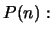 $ P(n):$