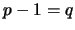 $ p-1=q$