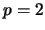 $ p=2$