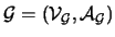 $ {\cal{G}}=({\cal{V}}_{\cal{G}},{\cal{A}}_{\cal{G}})$
