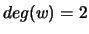 $ deg(w)=2$