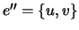 $ e''=\{u,v\}$