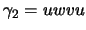 $ \gamma_2=uwvu$
