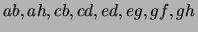 $\displaystyle ab,ah,cb,cd,ed,eg,gf,gh$