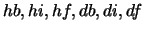 $ hb,hi,hf,db,di,df$