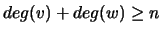 $ deg(v)+deg(w)\ge n$
