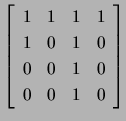 $ \left[\begin{array}{cccc}1&1&1&1 1&0&1&0 0&0&1&0 0&0&1&0\end{array}\right]$