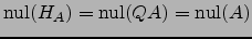 $ \mathrm{nul}(H_A)=\mathrm{nul}(QA)=\mathrm{nul}(A)$