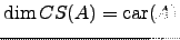 $ \dim CS(A)=\mathrm{car}(A)$