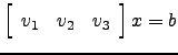$ \left[\begin{array}{ccc} v_1&v_2&v_3\end{array}\right]x=b$